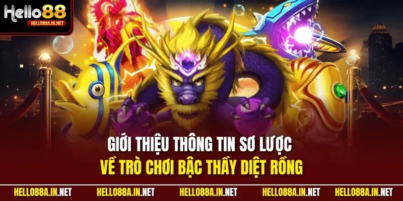 Giới thiệu thông tin sơ lược về trò chơi bậc thầy diệt rồng 